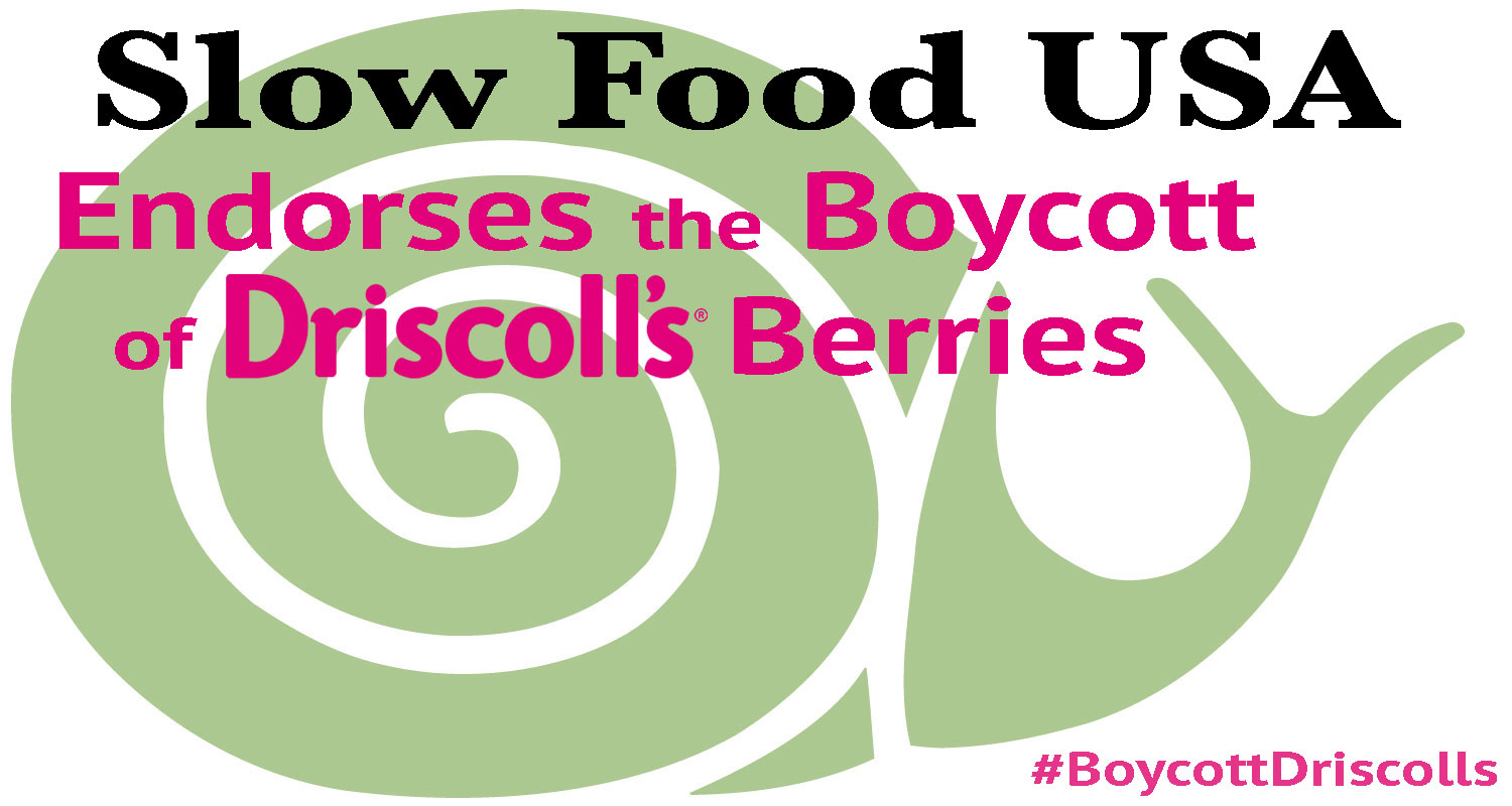 Slow Food USA endorses the boycott of Driscoll’s berries.